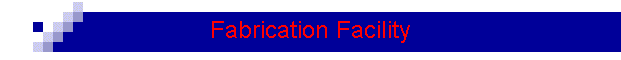 Fabrication Facility